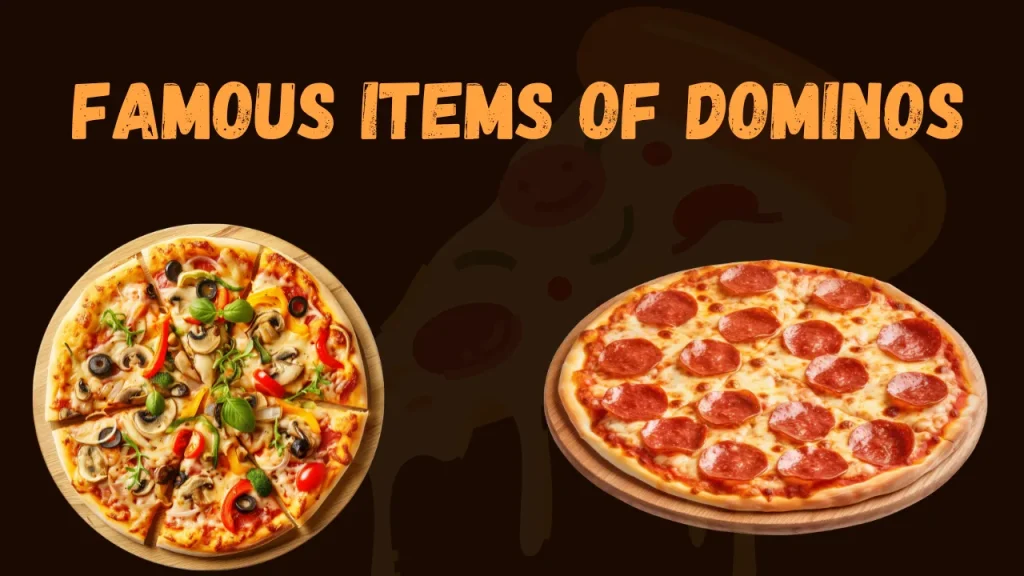 Famous Items Of Dominos