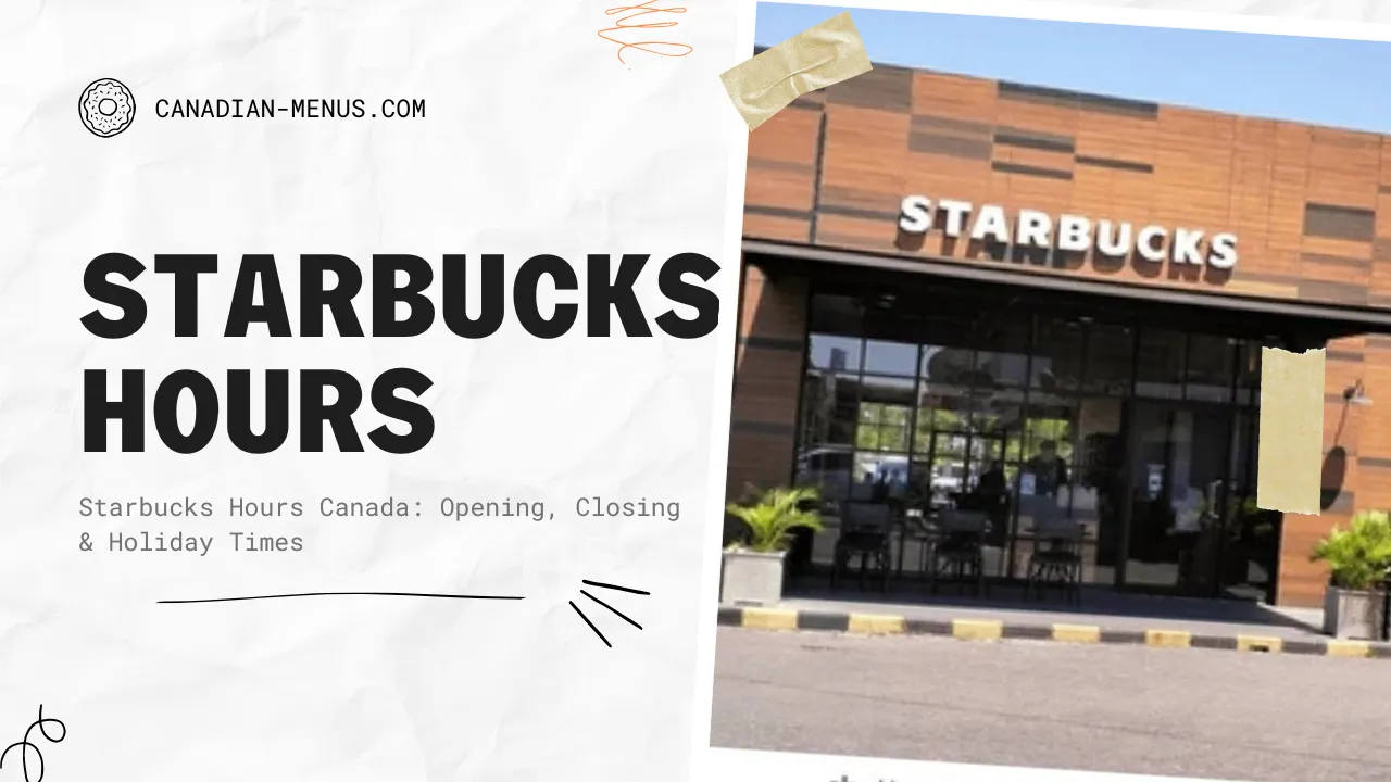 Starbucks Hours Canada: Opening, Closing & Holiday Times